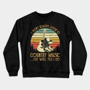 I Don't Always Listen To Country Music Retro Crewneck Sweatshirt